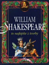 William Shakespeare to najlepšie z tvorby