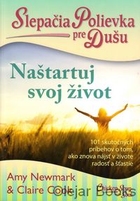 Slepačia polievka pre dušu - Naštartuj svoj život