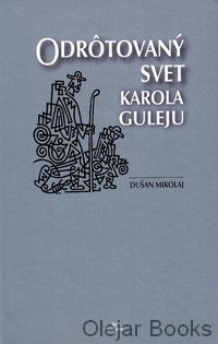 Odrôtovaný svet Karola Guleju