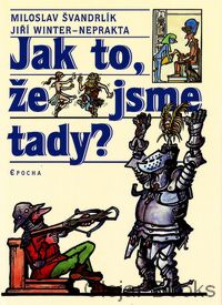 Jak to, že jsme tady ?