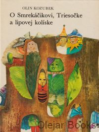 O Smrekáčikovi, Triesočke a lipovej kolíske