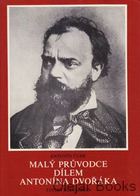 Malý průvodce dílem Antonína Dvořáka