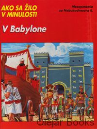 Ako sa žilo v minulosti V Babylone