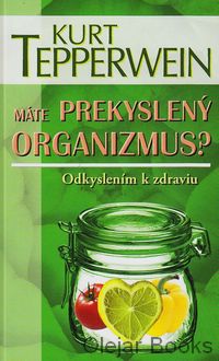 Máte prekyslený organizmus?
