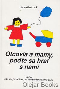 Otcovia a mamy, poďte sa hrať s nami