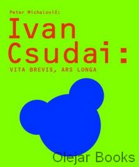 Ivan Csudai: Vita brevis, ars longa