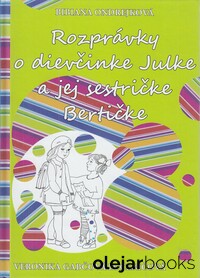 Rozprávky o dievčinke Julke a jej sestričke Bertičke