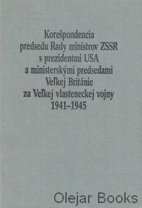 Korešpondencia predsedu Rady ministrov ZSSR s prezidentmi USA a ministerskými predsedami Veľkej Británie za Veľkej vlasteneckej vojny 1941-1945