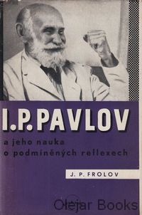 I. P. Pavlov a jeho nauka o podmíněných reflexech