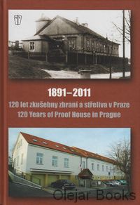 120 let zkušebny zbraní a střeliva v Praze 1891-2011