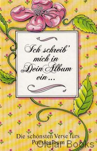 Ich schrieb mich in Dein Album ein...