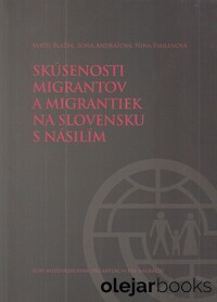Skúsenosti migrantov a migrantiek na Slovensku s násilím