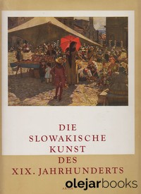 Die Slowakische Kunst des XIX. Jahrhunderts