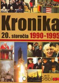 Kronika 20. storočia 10.: 1990 - 1995