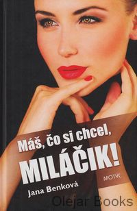 Máš, čo si chcel, miláčik!