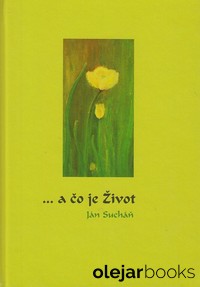 ... a čo je Život