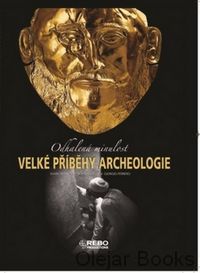 Odhalená minulost - Velké příběhy archeologie