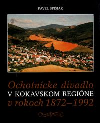 Ochotnícke divadlo v Kokavskom regióne v rokoch 1872-1992