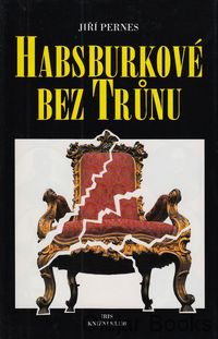 Habsburkové bez trůnu