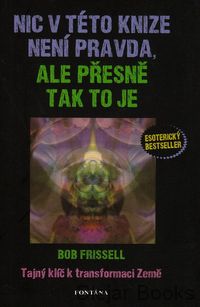 Nic v této knize není pravda, ale přesně tak to je