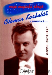Moje magická skrýš, Otomar Kolbelář vzpomína ...