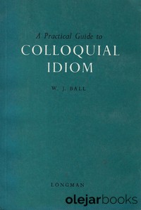 A Practical Guide to Colloquial Idiom