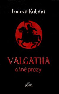 Valgatha a iné prózy