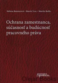Ochrana zamestnanca, súčasnosť a budúcnosť pracovného práva