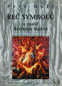 Řeč symbolů a malíř Břetislav Bartoš