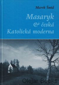 Masaryk &amp; česká Katolická moderna