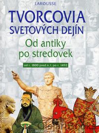 Tvorcovia svetových dejín: Od antiky po stredovek