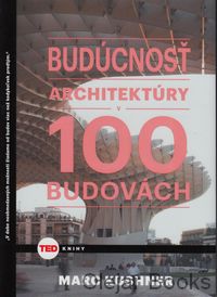 Budúcnosť architektúry v 100 budovách