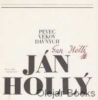 Ján Hollý - Pevec vekov dávnych