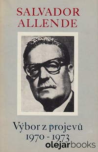 Salvador Allende Výbor z projevů 1970-1973