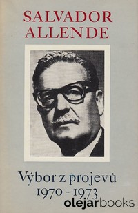 Salvador Allende Výbor z projevů 1970-1973