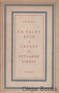 F. X. Šaldy boje a západy o výtvarné umění