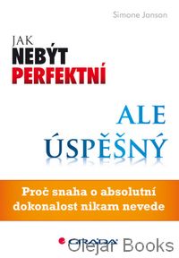 Jak nebýt perfektní, ale úspěšný