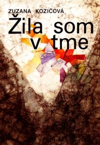 Žila som v tme