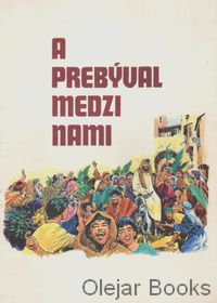 A prebýval medzi nami