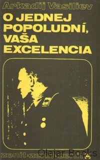 O jednej popoludní, vaša excelencia