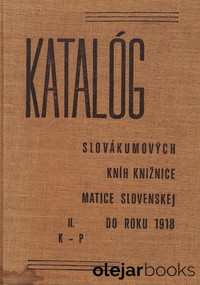 Katalóg slovákumových kníh knižnice Matice slovenskej do roku 1918