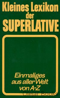 Kleines Lexikon der Superlative