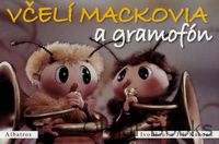 Včelí mackovia a gramofón