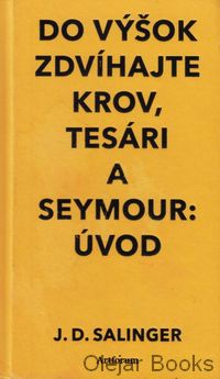 Do výšok zdvíhajte krov, tesári; Seymour: úvod