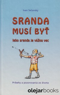 Sranda musí byť