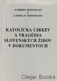 Katolícka cirkev a tragédia slovenských Židov v dokumentoch