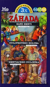 Záhada bane smrti; Záhada dvojprstého holuba; Záhada smrtiaceho dvojníka
