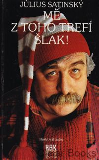 Mě z toho trefí šlak!