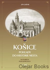 Košice - pohľady do histórie mesta
