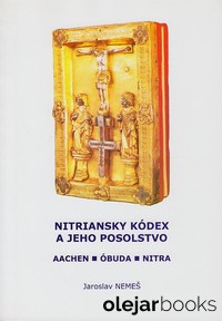 Nitriansky kódex a jeho posolstvo Aachen - Óbuda - Nitra